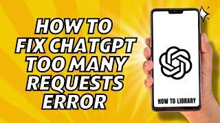 How To Fix ChatGPT Too Many Requests Error - Quick And Easy!