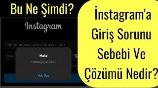 BU NE ŞİMDİ? İnstagram Giriş Sorunu ve Çözümü! (Akış Yenilenmedi Challenge Required)