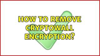 How to remove cryptowall encryption?