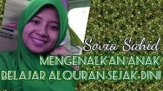 Mengenalkan Anak Belajar AlQuran Sejak Dini - Sovia Sahid