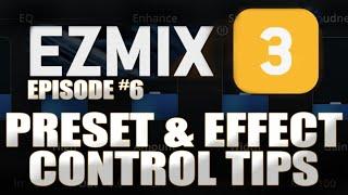 EZMix3 | Preset and Effect Control Tips | Episode #6