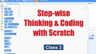 Step-wise Thinking and Coding with Scratch | Computer Class 3