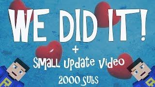 We did it!- 2000 Subsribers/ Short Update Video