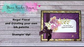 Regal Floral and creating your own ink palette -   Stampin' Up!