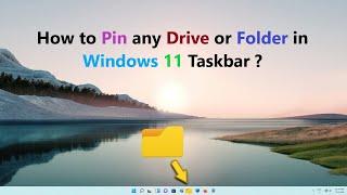 How to Pin any Drive or Folder in Windows 11 Taskbar ?