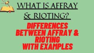 Rioting & Affray | Differences Between Affray & Rioting | IPC