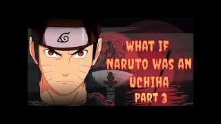 What If Naruto Was an Uchiha | Part 3 | Uchiha Saviour |