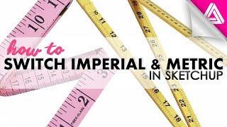 How to Switch Between Imperial and Metric Units in Sketchup