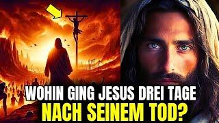 Wohin ging Jesus drei Tage zwischen seinem Tod und seiner Auferstehung | ENTHÜLLT