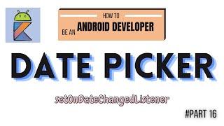 How to use a DatePicker #setOnDateChangedListener Android Studio. Android Kotlin for beginners