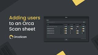 How to add users to your sheet with Orca Scan