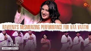 Raveena's graceful performance for 'Vaa Vaathi' | Vaathi - Audio Launch | Dhanush | Sun TV