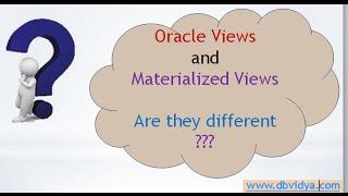 7 Differences between oracle views  and Materialized views