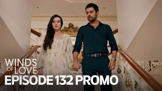 Rüzgarlı Tepe 132. Bölüm Fragmanı | Winds of Love Episode 132 Promo