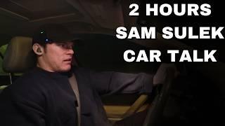 2 Hours Of Sam Sulek Car Talks  (Sleep Aid)