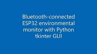 An ESP32 with an CCS811 and BME280 sensors connected via Bluetooth serial  and a Python tkinter GUI