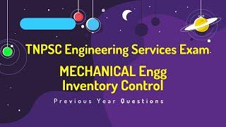 TNPSC - COMBINED ENGINEERING SERVICES - MECHANICAL ENGINEERING - OLD QUESTIONS - INVENTORY CONTROL