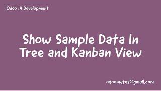 39.Show Sample Data in Tree and Kanban View In Odoo || Working Of Sample Data In Odoo Development