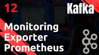 KAFKA - 12. Monitoring : exporteur prometheus & grafana