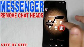   How To Remove Chat Heads On Messenger 