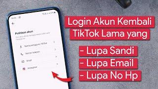 Cara Login Akun TikTok Lama yang Lupa Sandi, Email dan No Hp Tidak Aktif