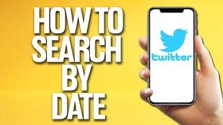 How To Search By Date On Twitter Tutorial