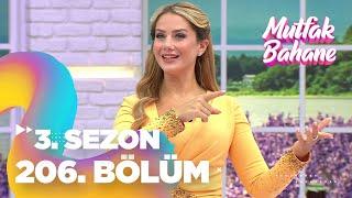 Mutfak Bahane 3. Sezon 206. Bölüm | YENİ SEZON