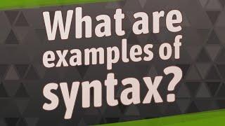 What are examples of syntax?