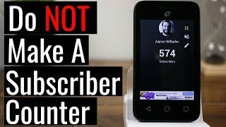 DIY Live Subscriber Counter and Why You SHOULDN’T MAKE ONE