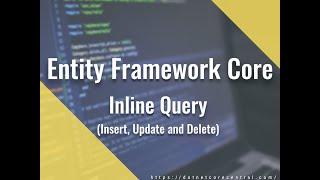 Entity Framework Core (Inline Query for Insert, Update and Delete)