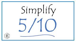 How to Simplify the Fraction 5/10