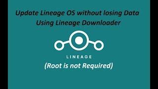 Update Lineage OS without losing Data Using Lineage Downloader (Root is not Required)