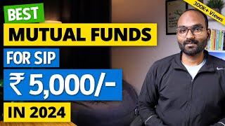 Best Mutual Funds for 2024 in India for SIP Rs 5000 | Where to Invest via SIP for beginners