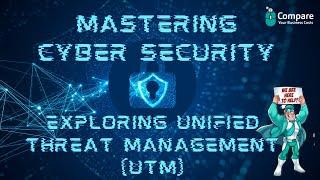 Mastering Cybersecurity: Exploring Unified Threat Management (UTM)