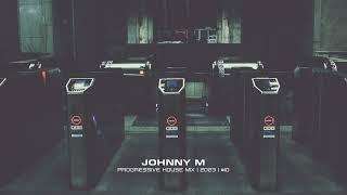 Johnny M - Progressive House Mix | 2023  | #10