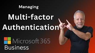 Managing Multi-Factor Authentication in Microsoft 365 for Business