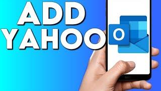 How To Add And Connect Yahoo Mail Account With Microsoft Outlook Email Mobile App