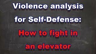 Violence analysis #019: How to fight in an elevator against multiple opponents