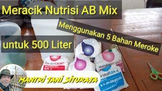 Meracik Nutrisi AB Mix Menggunakan 5 Bahan Meroke untuk 500 Liter