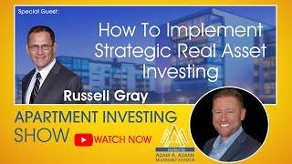 How To Implement Strategic Real Asset Investing With Russell Gray