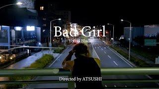 Bad Girl   Yongi  Black 「official MV」