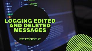 Discord.JS Tutorials - How to Log Edited and Deleted Messages
