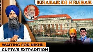 Khabar Di Khabar - Waiting For Nikhil Gupta’s Extradition