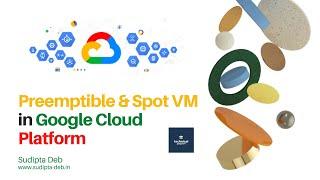 Google Cloud PREEMPTIBLE and SPOT VIRTUAL MACHINES explained!