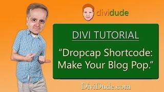 Divi Dropcap Shortcode Tutorial - Make Your Blog Pop