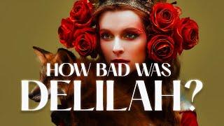 Delilah Was Much WORSE Than You Think! (This Is Why The Delilah Spirit Is So Bad)