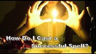 How Do I Cast A Successful Spell?