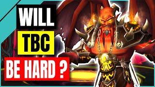 Will YOU Struggle to Clear Content in TBC ? - Classic Burning Crusade