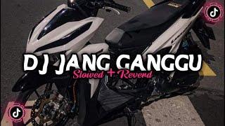 Dj Jang ganggu ( Slowed + Reverd )