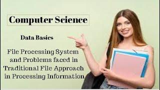 2nd Year Computer Ch1(File Processing System, Problems in Traditional Approach in Processing Info)